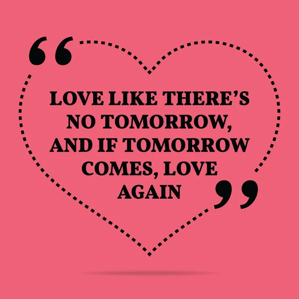 Вдохновляющая цитата о браке. Love like there 's no tomorrow — стоковый вектор