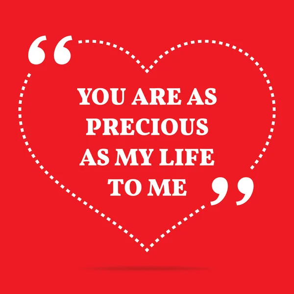 Inspirational love quote. You are as precious as my life to me. — Stock Vector