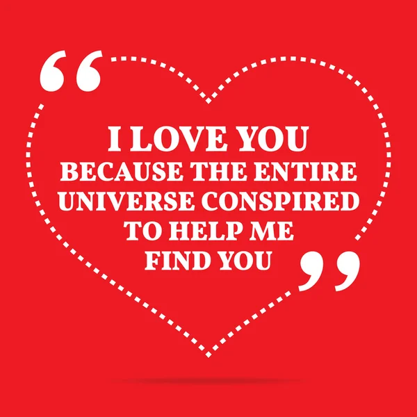 Inspirational love quote. I love you because the entire universe — Stock Vector