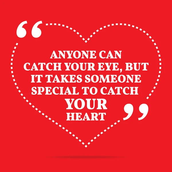 Inspirational love quote. Anyone can catch your eye, but it take — ストックベクタ