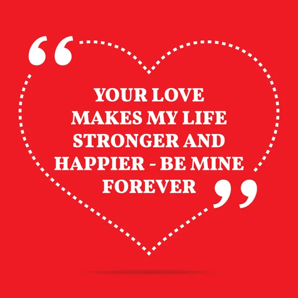 Inspirational love quote. Your love makes my life stronger and h — Stockvector