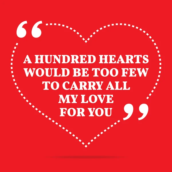 Inspirational love quote. A hundred hearts would be too few to c — Stock vektor