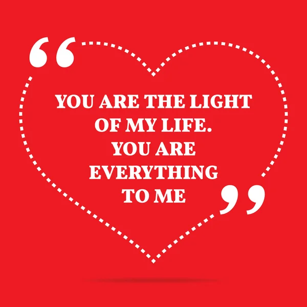 Inspirational love quote. You are the light of my life. You are — Stockvector