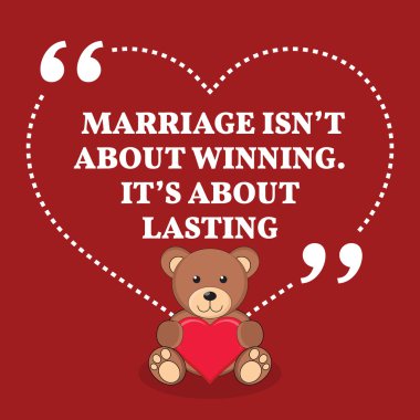 Inspirational love marriage quote. Marriage isn't about winning.
