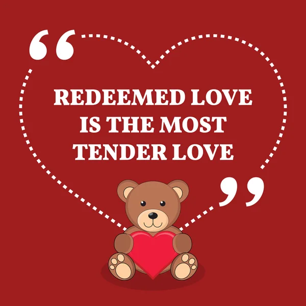 Inspirational love marriage quote. Redeemed love is the most ten — Stockvector