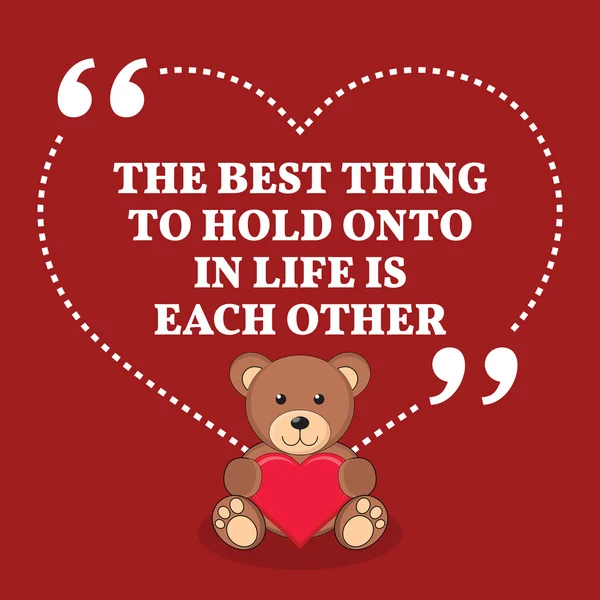 Inspirational love marriage quote. The best thing to hold onto i — Stockvector