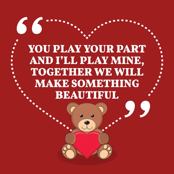 Inspirational love marriage quote. You play your part and I'll p — Stockvector