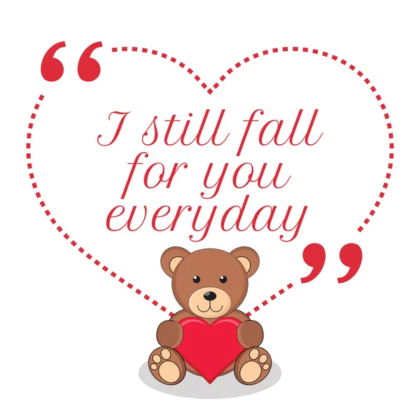 Inspirational love quote. I still fall for you everyday. — Stockvector