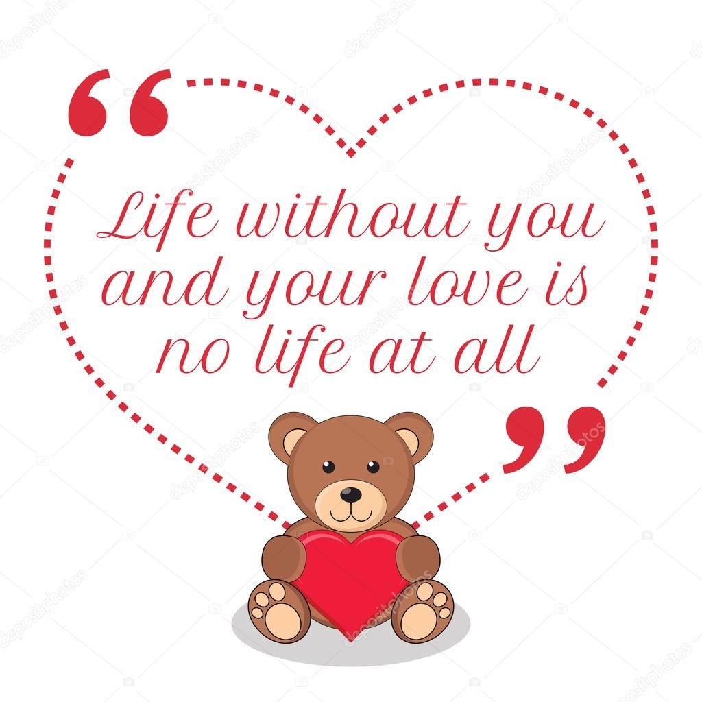 Inspirational love quote Life without you and your love is no l — Stock Vector