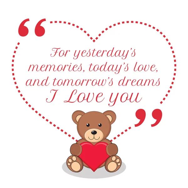 Inspirational love quote. For yesterday's memories, today's love — Stockvector