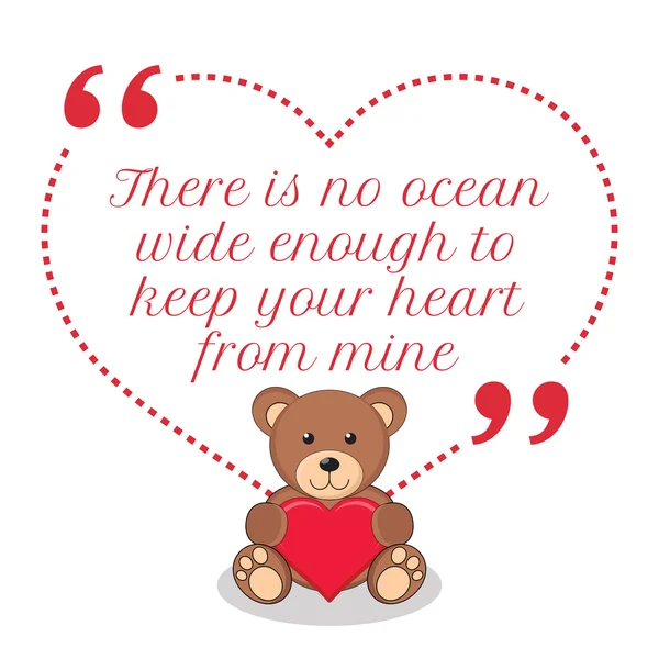 Inspirational love quote. There is no ocean wide enough to keep — Stockvector