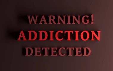 Message with red bold words warning addiction detected in red color. 3d illustration. clipart