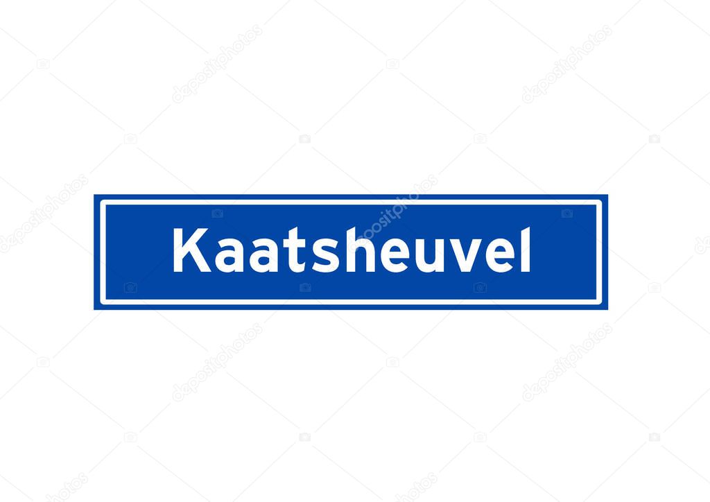 Kaatsheuvel isolated Dutch place name sign. City sign from the Netherlands.