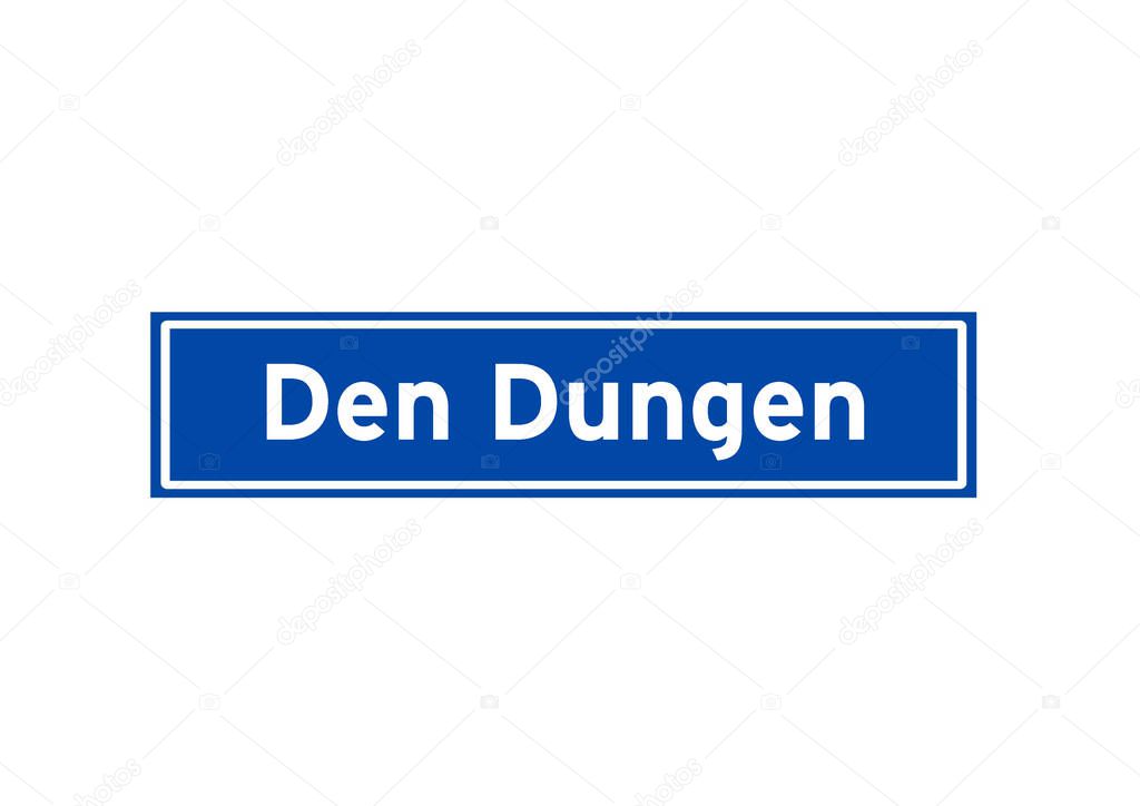 Den Dungen isolated Dutch place name sign. City sign from the Netherlands.