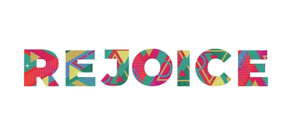 Λέξη Rejoice Έννοια Γραμμένο Πολύχρωμα Ρετρό Σχήματα Και Χρώματα Εικονογράφηση — Διανυσματικό Αρχείο
