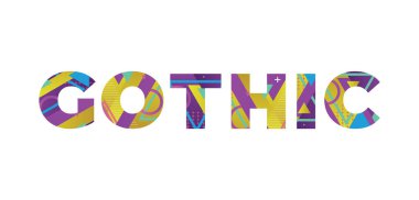Gotik kavramı renkli geçmişe dönük şekiller ve renkler ile yazılmış..