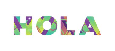 HOLA kavramı renkli geçmişe dönük şekiller ve renkler ile yazılmış..