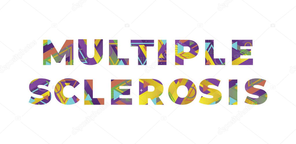 The words Multiple Sclerosis concept written in colorful retro shapes and colors illustration.