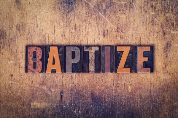 Baptize Concept Wooden Letterpress Type — Stock Photo, Image