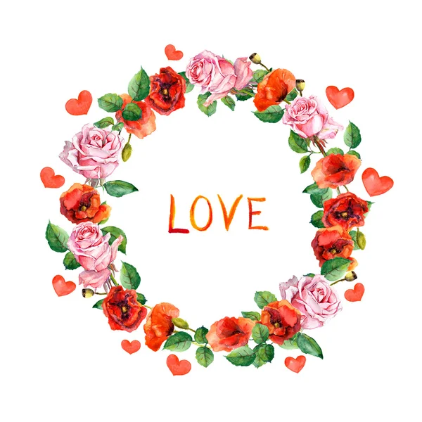 Roses, poppies flowers with hearts and word Love for Valentine day. Floral wreath. Watercolor circle frame — Zdjęcie stockowe