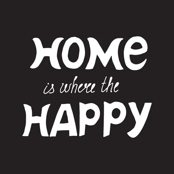 Home is where the happy — Stock Vector