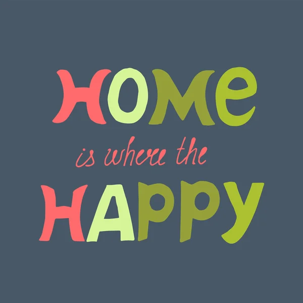 Home is where the happy — Stock Vector
