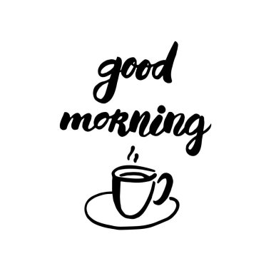 Bir fincan kahve illüstrasyonu ve karalama karikatürü tarzında tipografi ile günaydın. Kartlar için. baskılar, yaratıcı tasarım