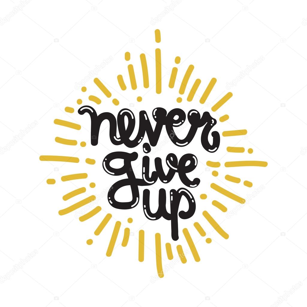 Card with hand drawn lettering typography design element for greeting cards, posters and print. Never give up isolated on modern style