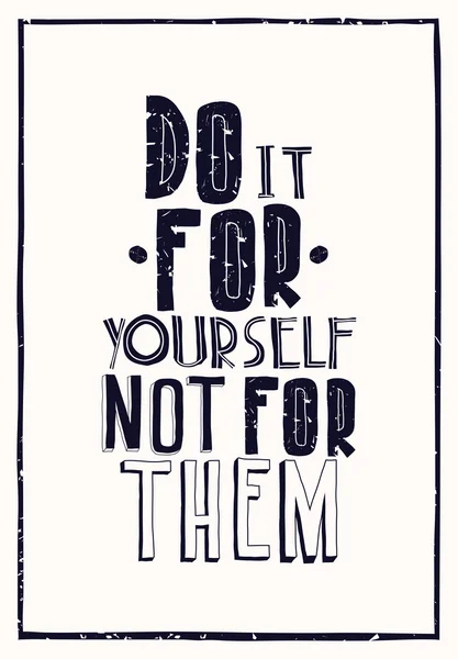 Quote poster. DO IT FOR YOURSELF NOT FOR THEM — Stock Vector