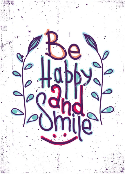 Be happy and smile. Simple lettering quote with design elements, — Stock Vector