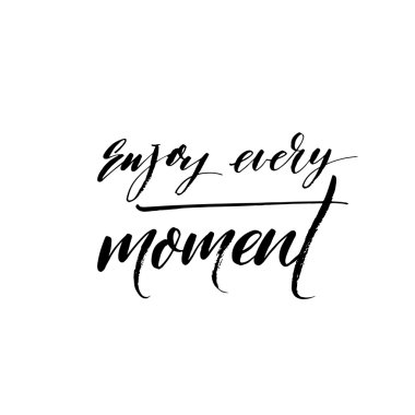 her anın keyfini çıkarın