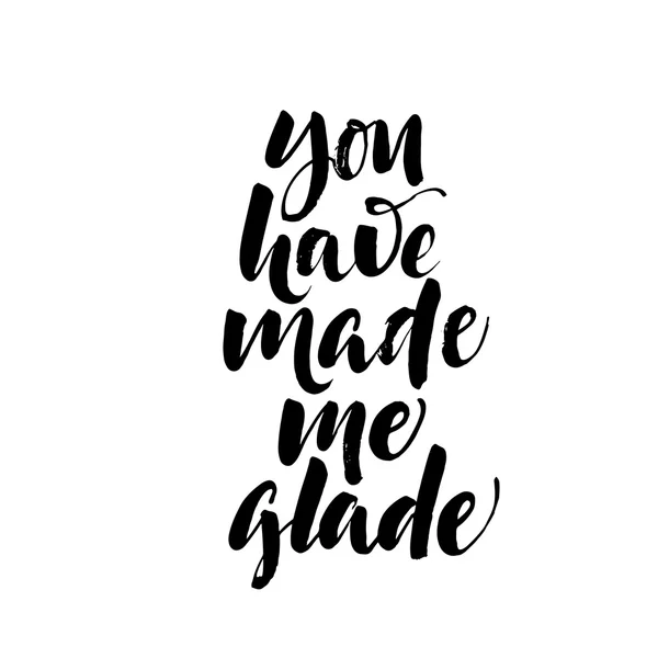 You have made me glade — 图库矢量图片