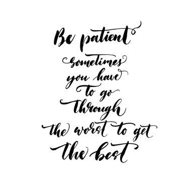 Sometimes you have to go through the worst to get the best