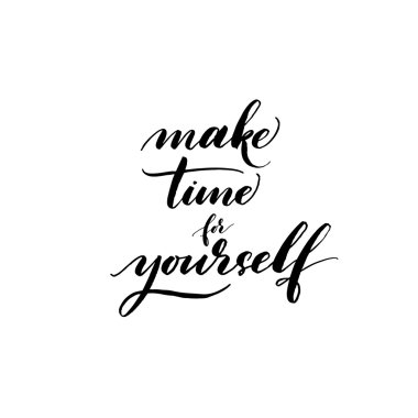 Kendiniz için zaman ifade olun. 