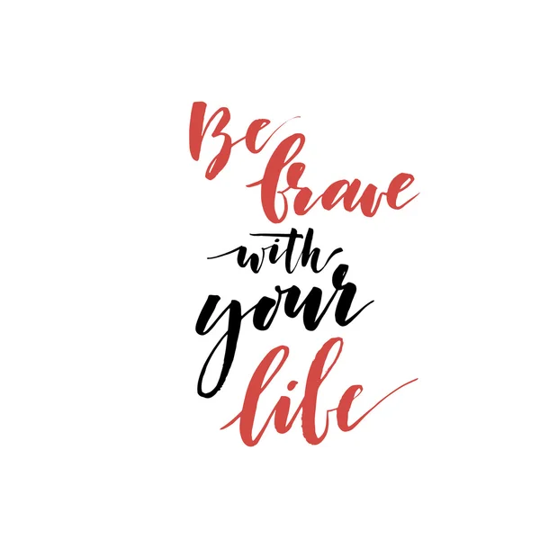 Be brave with your life phrase. — Stock Vector