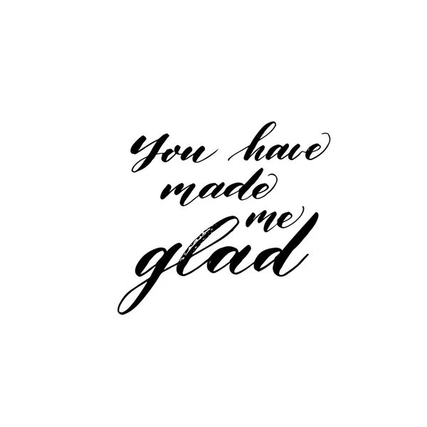 You have made me glad phrase. — 图库矢量图片