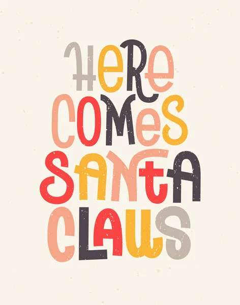 Here comes Santa Claus lettering, typographic greeting card for — Stock Vector