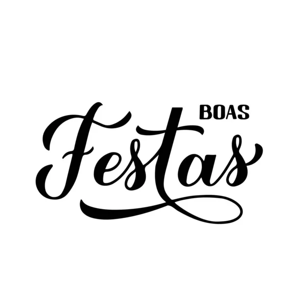 Boas Festas書道白に隔離されました ポルトガル語で幸せな休日の手のレタリング クリスマスと新年のタイポグラフィのポスター グリーティングカード バナー チラシ ステッカーなどのベクターテンプレート — ストックベクタ