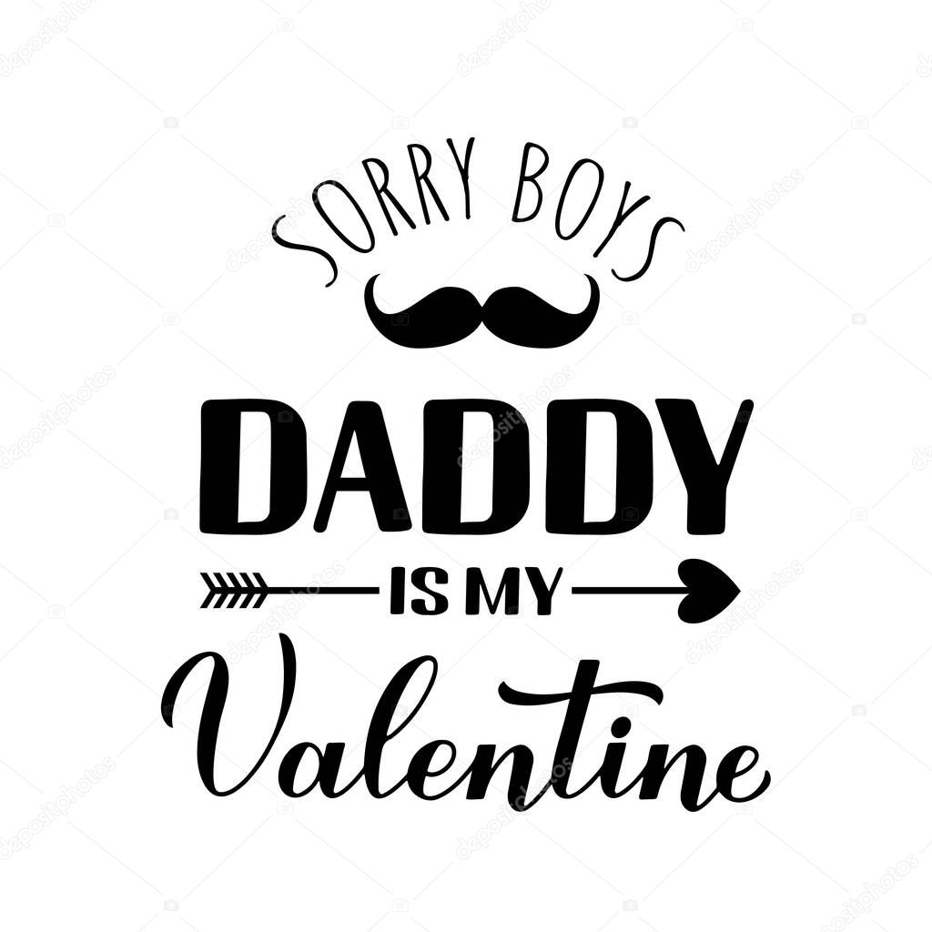 Daddy is my Valentine calligraphy lettering. Funny Valentines day pun quote. Vector template for greeting card, typography poster, banner, flyer, sticker, t shirt, bodysuit, etc.