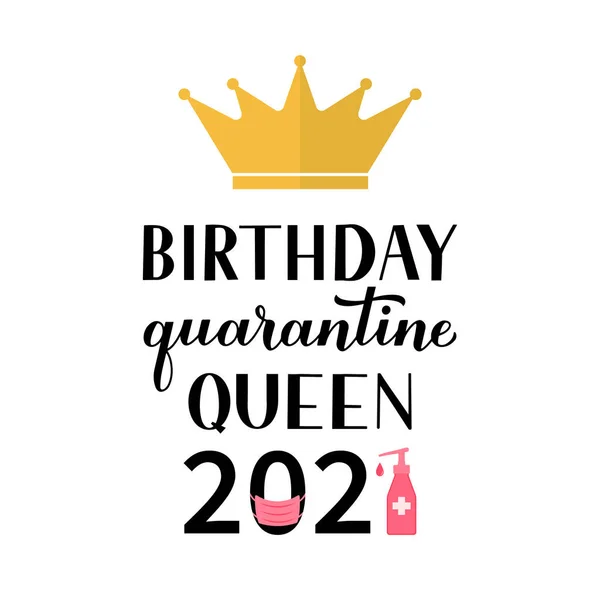 Birthday Quarantine Queen 2021 Calligraphy Lettering Gold Crown Coronavirus Covid — Vetor de Stock