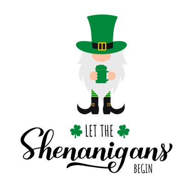 Let the shenanigans begin calligraphy hand lettering. Cute Gnome Leprechaun. Funny St. Patricks day quote.. Vector template for greeting card, poster, banner, sticker, flyer, t-shirt, etc. clipart