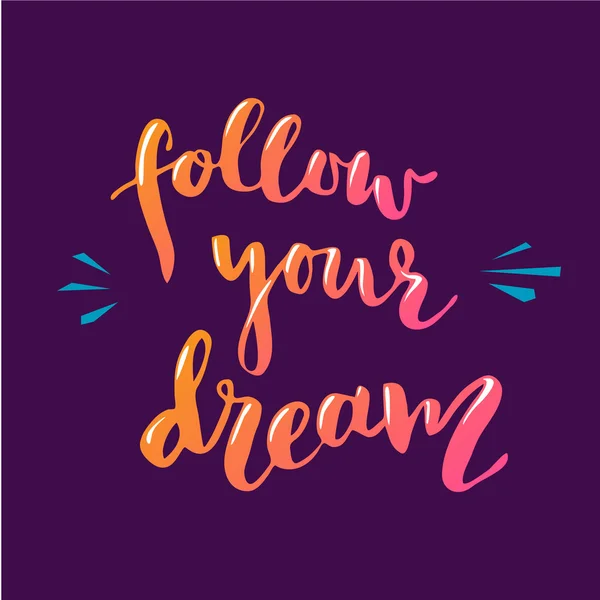 Segue o teu sonho. Cartaz de motivação moderna . — Vetor de Stock