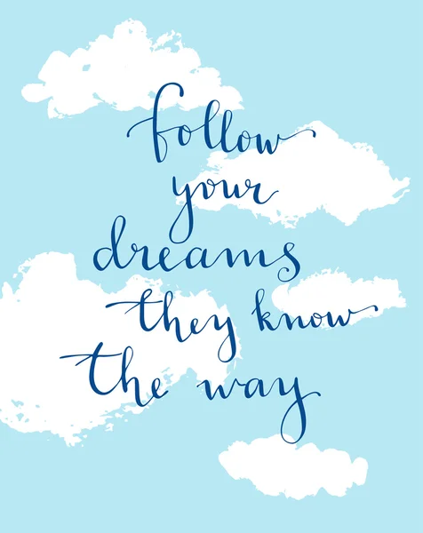 Follow your dreams they know the way Stock Vector