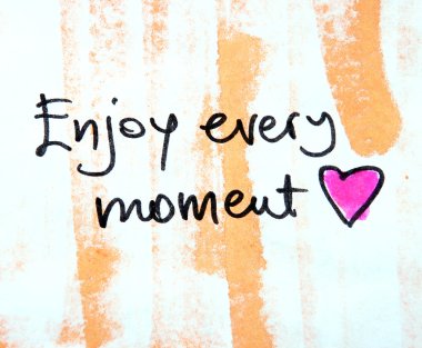 Enjoy every moment message clipart