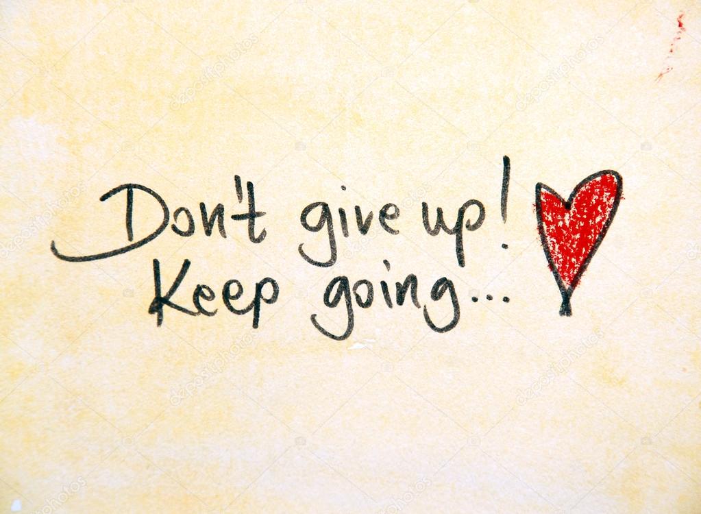 Don't give up, keep going