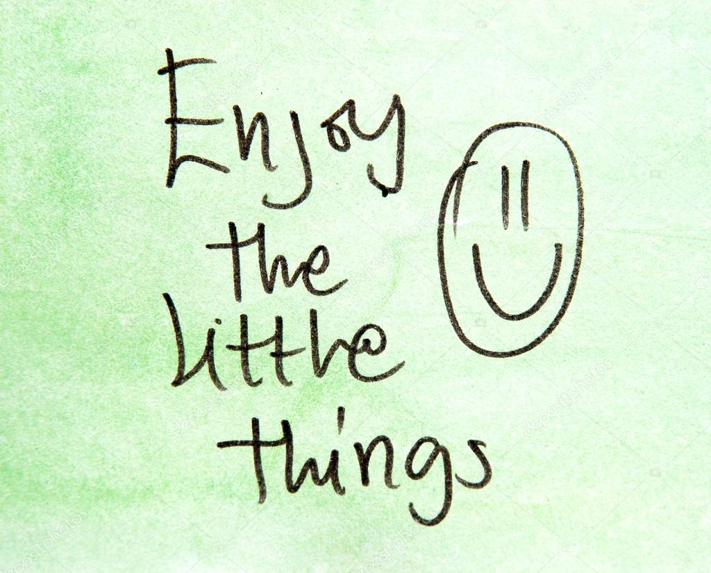 Enjoy the little things