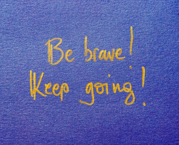 Будь храбрым и продолжай. — стоковое фото