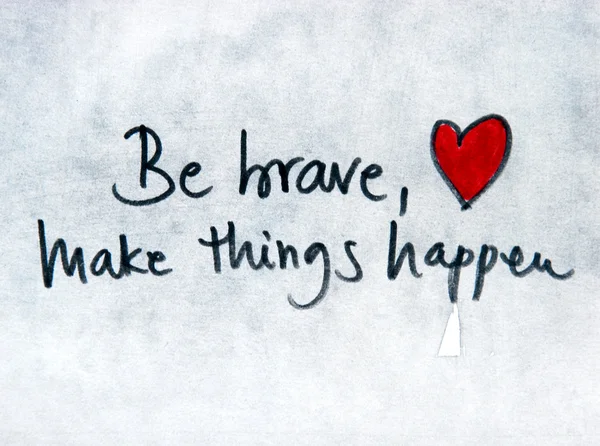 Be brave and make things happen — Stock Photo, Image