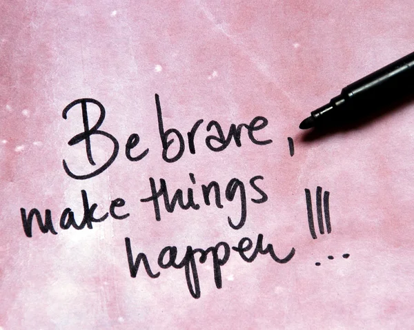 Be brave and make things happen — Stock Photo, Image