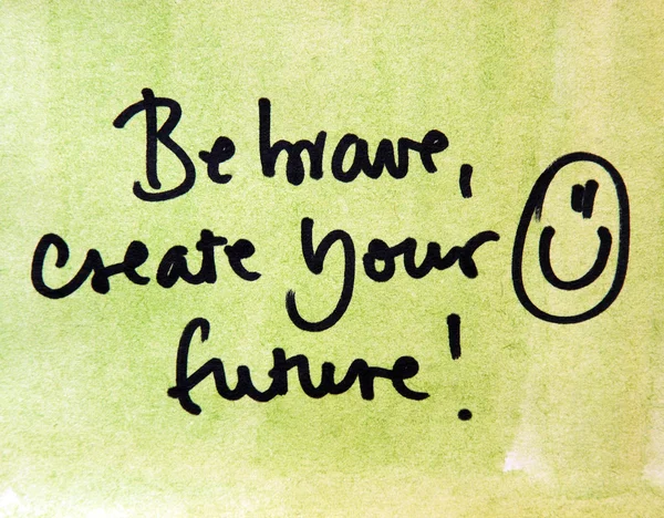 Sii coraggioso! Crea il tuo futuro — Foto Stock